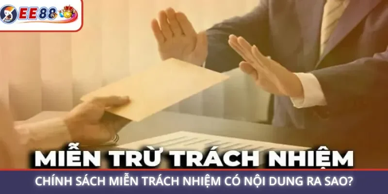 Nội dung chính sách miễn trừ trách nhiệm Ee88